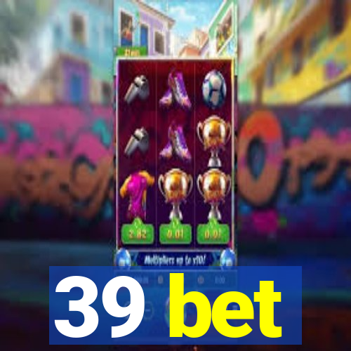 39 bet